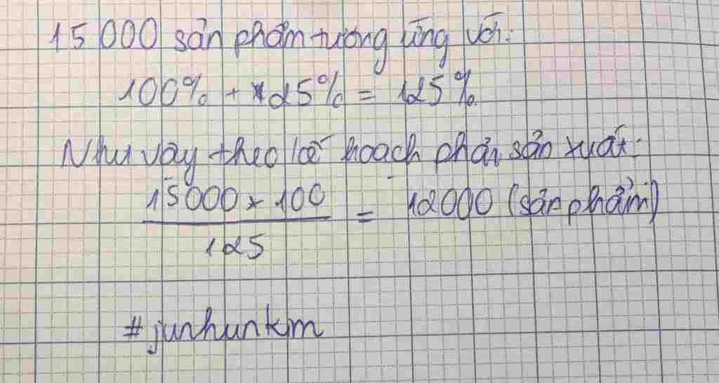 Toán Lớp 5: Một xưởng sản xuất làm được 15000 sản phẩm như vậy đã vượt mức 25 % kế hoạch đề ra. Hỏi theo kế hoạch xưởng đó phải sản xuất là bao nhi toan-lop-5-mot-uong-san-uat-lam-duoc-15000-san-pham-nhu-vay-da-vuot-muc-25-ke-hoach-de-ra-hoi-th