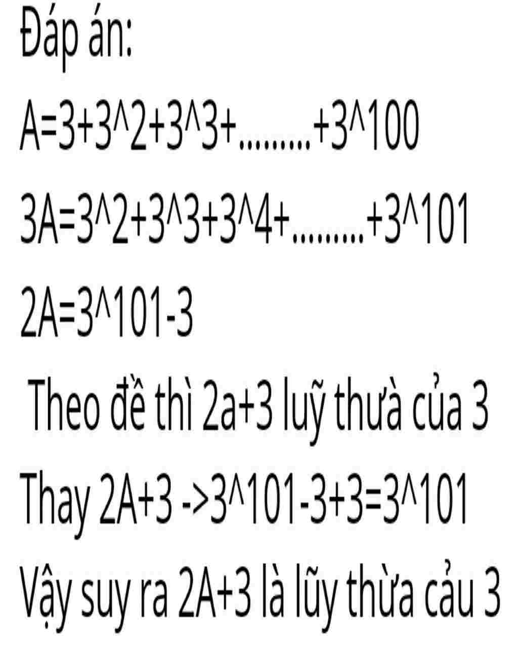 Toán Lớp 6: cho A = 3+ 3 mũ 2 + 3 mũ 3 + 3 mũ 4-+ 3 mũ 100 tìm số tự nhiên n để 2A + 3 = 3 mũ n + 1. toan-lop-6-cho-a-3-3-mu-2-3-mu-3-3-mu-4-3-mu-100-tim-so-tu-nhien-n-de-2a-3-3-mu-n-1