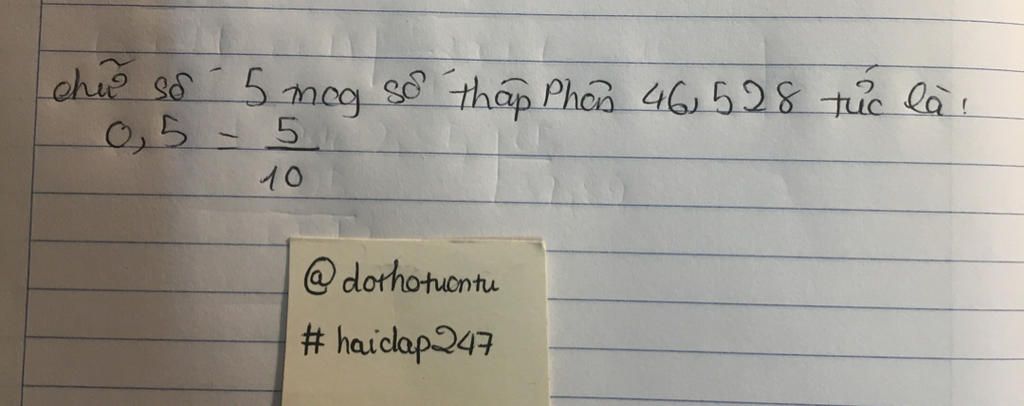Toán Lớp 6: Cho số thập phân 46,528, chữ số 5 có giá trị là bao nhiêu ? toan-lop-6-cho-so-thap-phan-46-528-chu-so-5-co-gia-tri-la-bao-nhieu