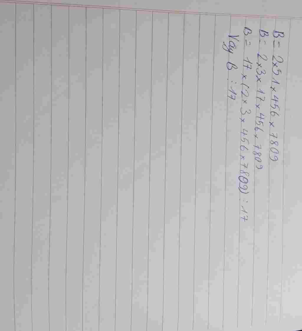 toan lop 6 khong lam phep tinh cu the hay giai thich tai sao b 2 51 456 7809 chia het cho 17 toan-lop-6-khong-lam-phep-tinh-cu-the-hay-giai-thich-tai-sao-b-2-51-456-7809-chia-het-cho-17