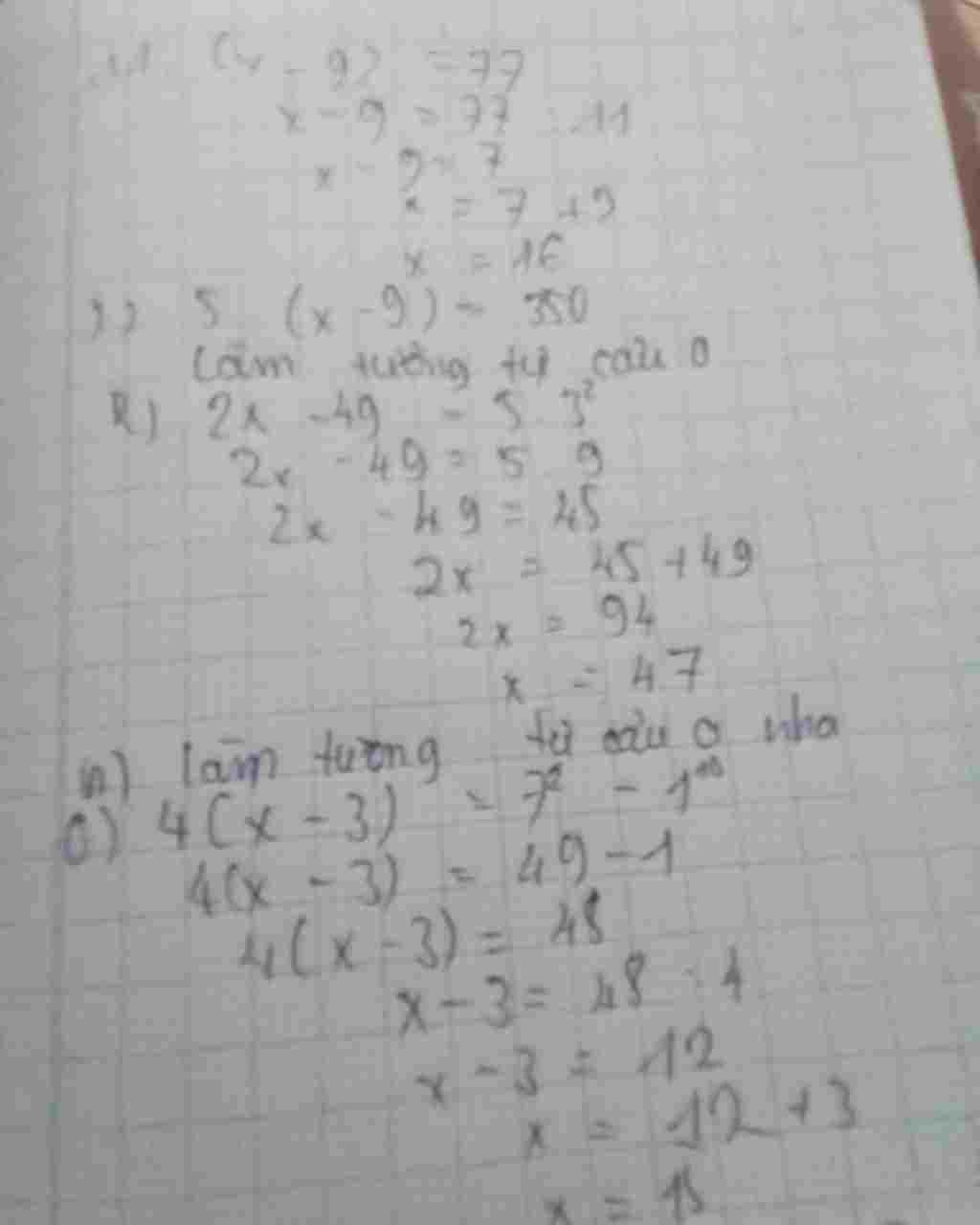 Toán Lớp 6: Tìm x : i) 11.(x – 9) = 77 j) 5.(x - 9) = 350 k) 2x - 49 = 5.3^2 n) 450 : (x – 19) = 50 0) 4(x – 3) = 7^2 - 1^10 p) 135 – 5.(x + 4) = 3 toan-lop-6-tim-i-11-9-77-j-5-9-350-k-2-49-5-3-2-n-450-19-50-0-4-3-7-2-1-10-p-135-5-4-3