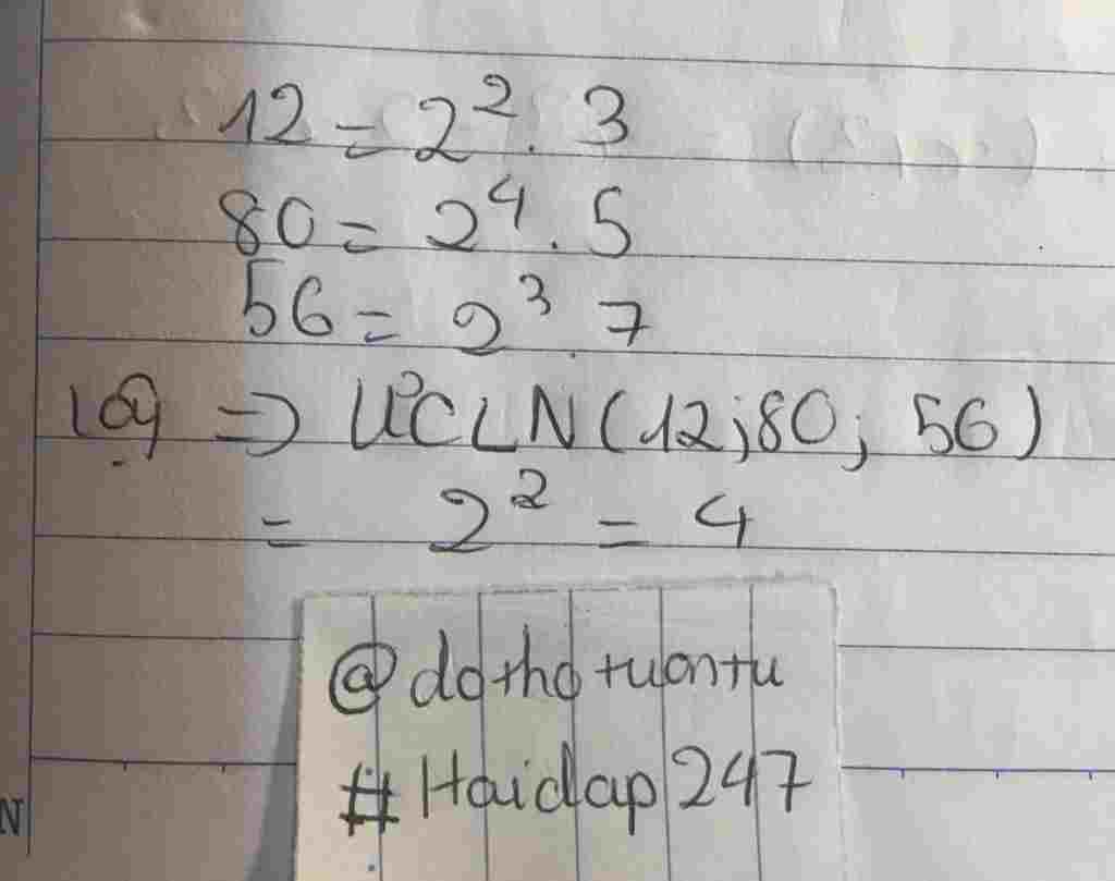 Toán Lớp 6: ƯCLN(12, 80,56) Em làm câu này rồi mà em sợ sai nên em muốn kiểm tra lại ạ Xin lỗi đã làm phiền anh/chị nha toan-lop-6-ucln-12-80-56-em-lam-cau-nay-roi-ma-em-so-sai-nen-em-muon-kiem-tra-lai-a-in-loi-da-la