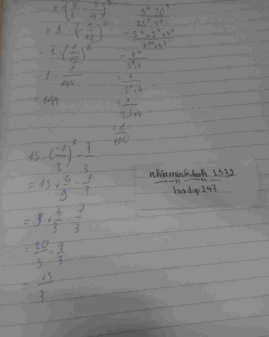 Toán Lớp 7: 1:(2/3-3/4)^2 5^4 . 20^4/25^5 . 4^5 15 . (-2/3)^2-7/3 toan-lop-7-1-2-3-3-4-2-5-4-20-4-25-5-4-5-15-2-3-2-7-3