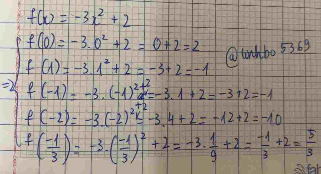 Toán Lớp 7: cho hàm xác định bởi công thức: y=f(x)= -3x^2+2 hãy tính f(0), f(1), f(-1), f(-2) , f(-1/3 toan-lop-7-cho-ham-ac-dinh-boi-cong-thuc-y-f-3-2-2-hay-tinh-f-0-f-1-f-1-f-2-f-1-3