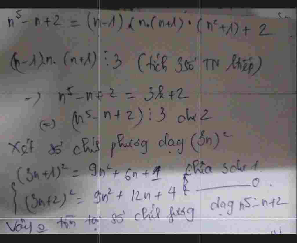 Toán Lớp 7: Tìm số tự nhiên n để : A = n^5 - n + 2 là số chính phương (n ≥ 2) toan-lop-7-tim-so-tu-nhien-n-de-a-n-5-n-2-la-so-chinh-phuong-n-2