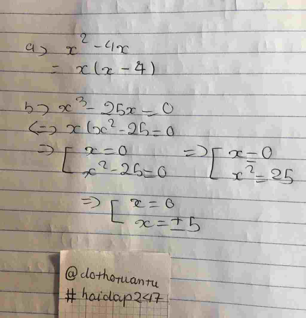 Toán Lớp 8: Bài 1 :a) Phân tích đa thức x^2 - 4x thành nhân tử b) tìm X , biết x^3 - 25x = 0 . MONG GIÚP Ạ ! toan-lop-8-bai-1-a-phan-tich-da-thuc-2-4-thanh-nhan-tu-b-tim-biet-3-25-0-mong-giup-a