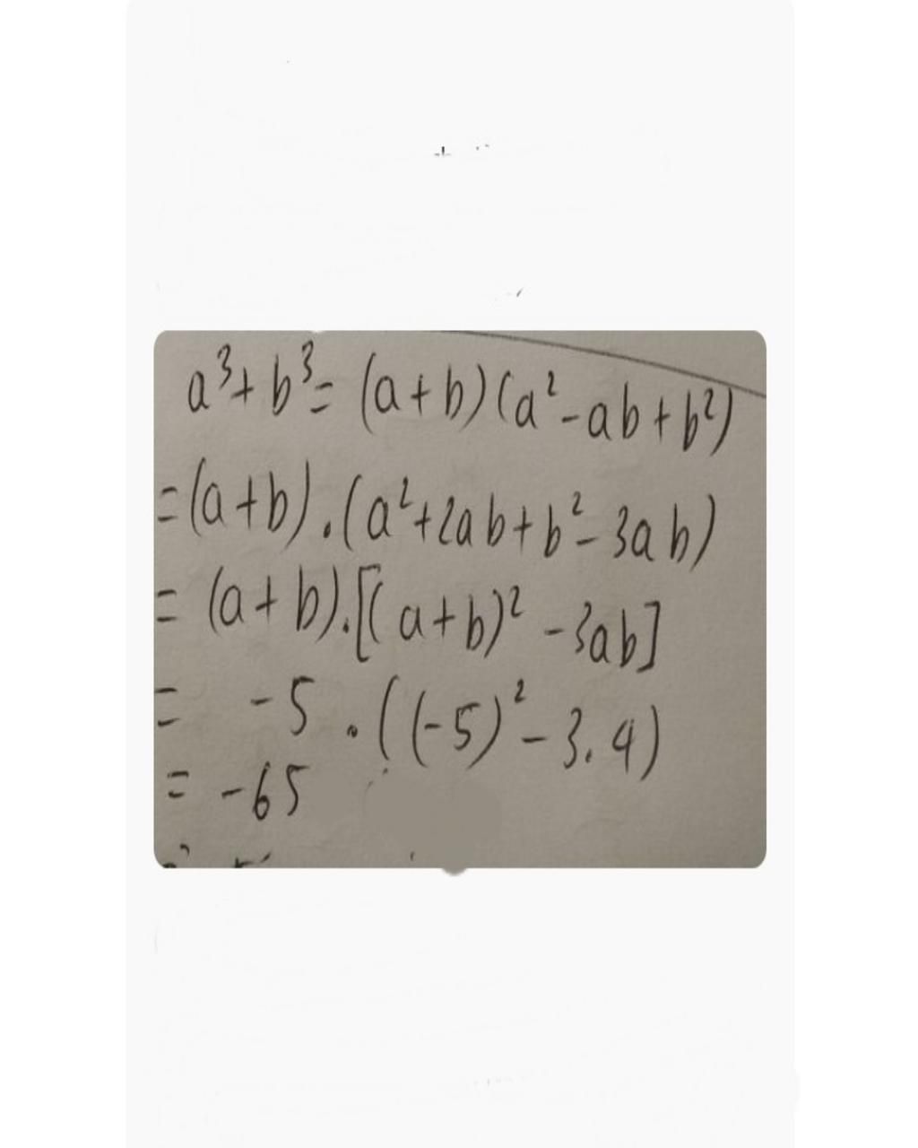 Toán Lớp 8: Biết a + b = –5 và a.b = 4. Giá trị của biểu thức a3 + b3 là: Chỉ mình cách tính với nha toan-lop-8-biet-a-b-5-va-a-b-4-gia-tri-cua-bieu-thuc-a3-b3-la-chi-minh-cach-tinh-voi-nha