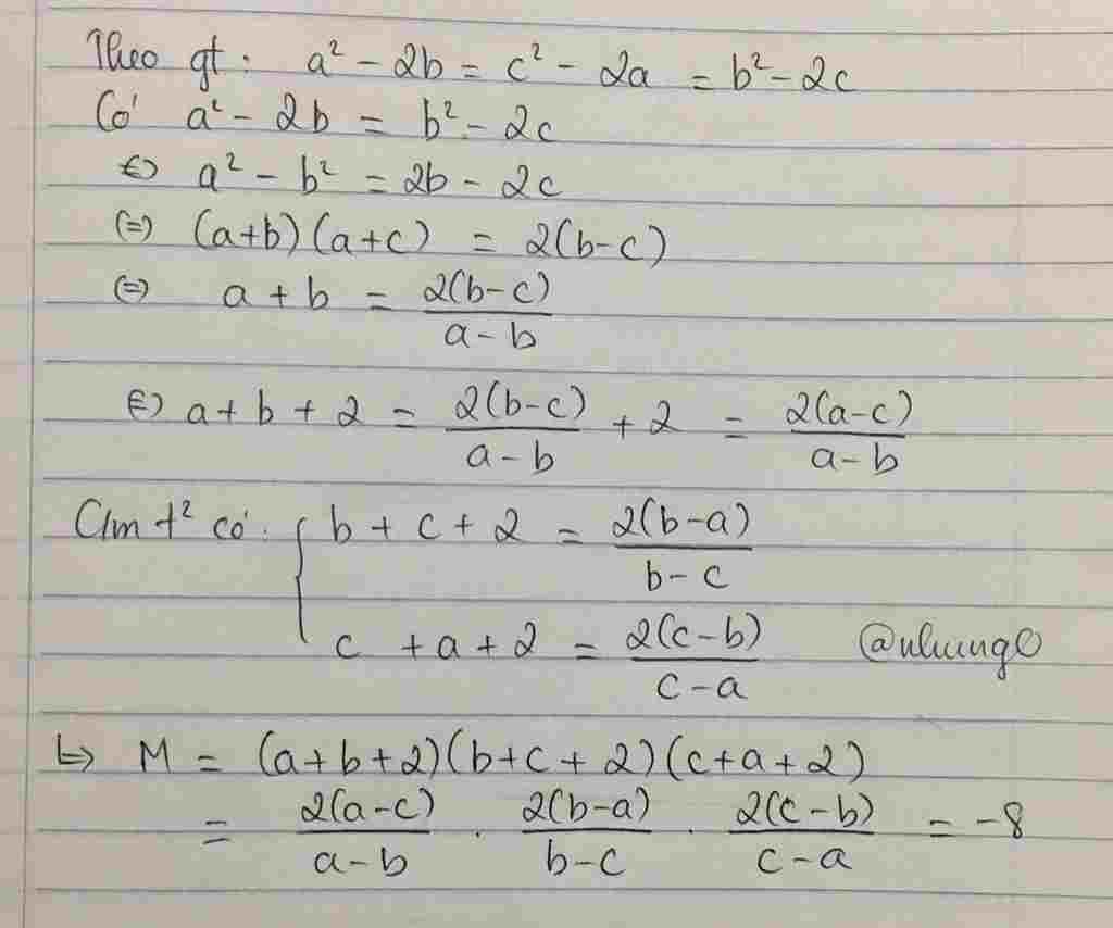 Toán Lớp 8: Cho a,b,c là 3 số đối một khác nhau và thoả mãn a^2-2b=c^2-2a Tính M=(a+b+2)(b+c+2)(c+a+2) toan-lop-8-cho-a-b-c-la-3-so-doi-mot-khac-nhau-va-thoa-man-a-2-2b-c-2-2a-tinh-m-a-b-2-b-c-2-c-a