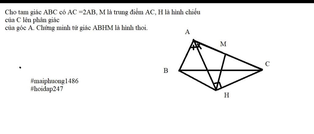 toan-lop-8-cho-tam-giac-abc-co-ac-2ab-m-la-trung-diem-ac-h-la-hinh-chieu-cua-c-len-phan-giac-cua