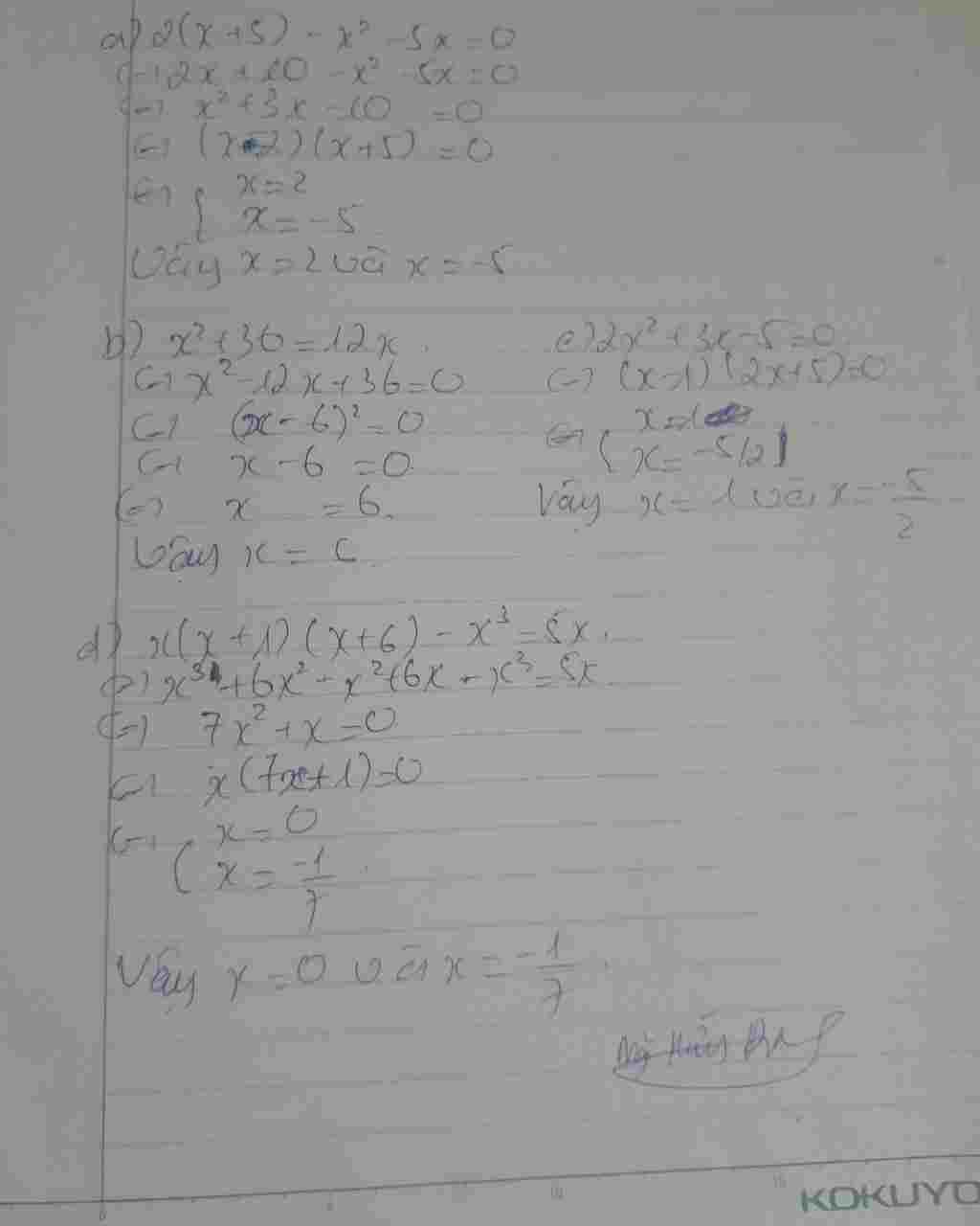 Toán Lớp 8: TÌM x: a) 2(x + 5) - x2 - 5x = 0 b) x2 + 36 = 12x c) 2x2 + 3x - 5 = 0 d) x(x+1)(x+6) - x3 = 5x Ủa xin lũi em kh viết mấy cái mũ 2 cá toan-lop-8-tim-a-2-5-2-5-0-b-2-36-12-c-22-3-5-0-d-1-6-3-5-ua-in-lui-em-kh-viet-may-cai-mu-2-ca